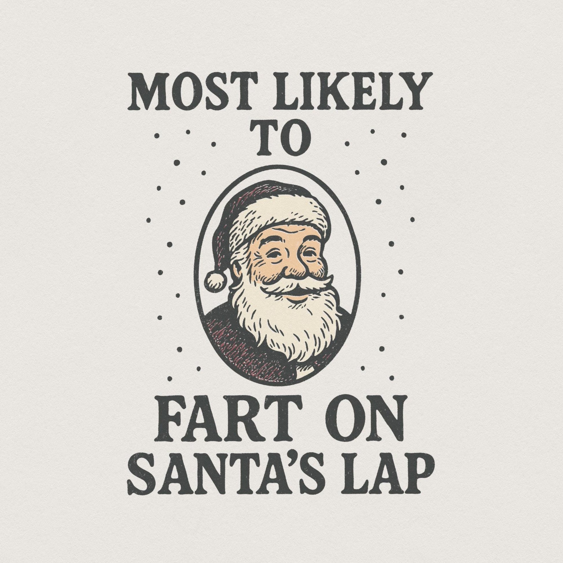 Most Likely To Fart On Santa’s Lap PNG, Funny Christmas Shirt - 300 DPI